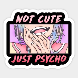 Not Cute Just Psycho - Aesthetic Pastel Goth Gift Sticker
